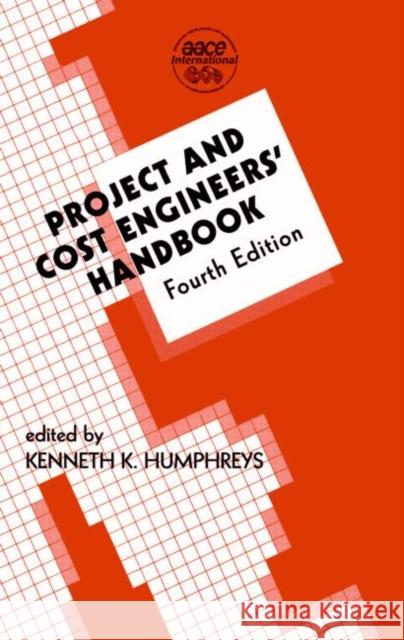Project and Cost Engineers' Handbook Kenneth Humphreys 9780824757465 CRC