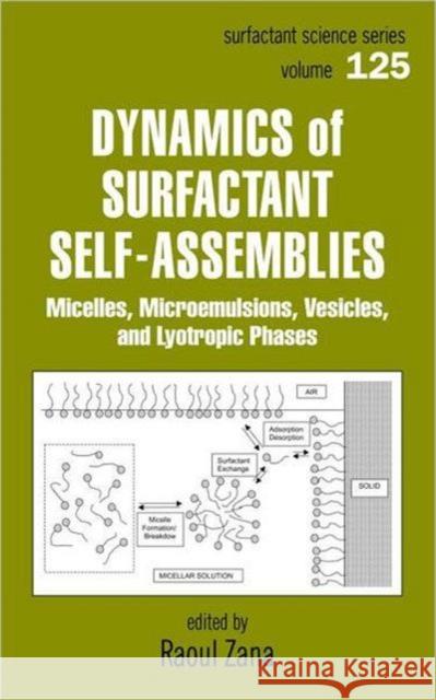 Dynamics of Surfactant Self-Assemblies: Micelles, Microemulsions, Vesicles and Lyotropic Phases Zana, Raoul 9780824758226 CRC