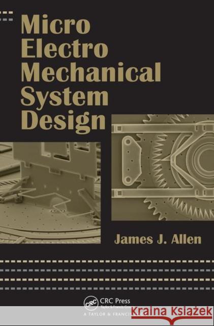 Micro Electro Mechanical System Design James J. Allen Allen J. Allen 9780824758240 CRC