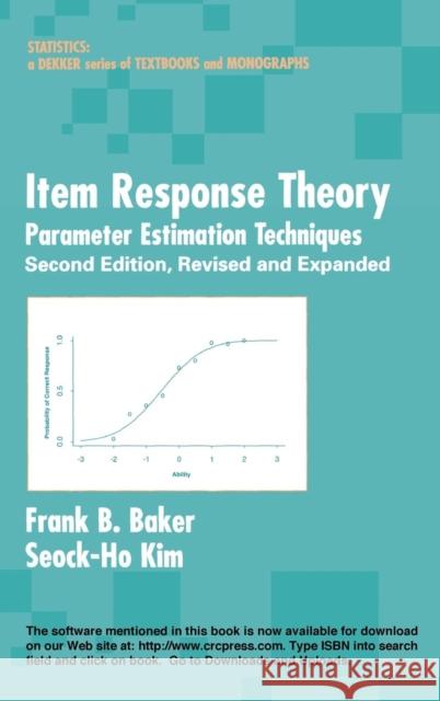 Item Response Theory: Parameter Estimation Techniques, Second Edition Baker, Frank B. 9780824758257