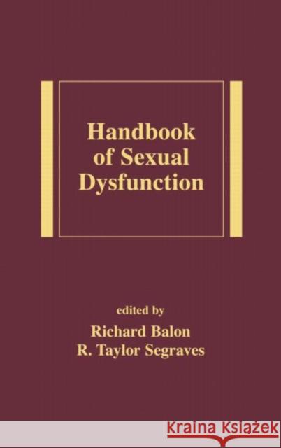 Handbook of Sexual Dysfunction Balon Segraves                           Balon Balon Richard Balon 9780824758264 Informa Healthcare