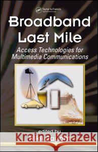 Broadband Last Mile: Access Technologies for Multimedia Communications Jayant, Nikil 9780824758868 CRC