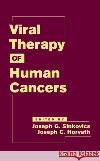 Viral Therapy of Human Cancers Sinkovics                                Sinkovics G. Sinkovics Joseph G. Sinkovics 9780824759131