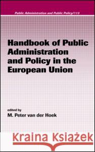 Handbook of Public Administration and Policy in the European Union M. Peter Va 9780824759148 Taylor & Francis Group