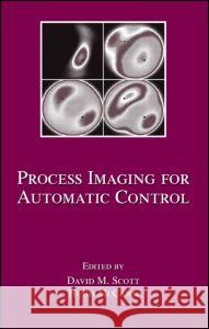 Process Imaging for Automatic Control Scott, David M. 9780824759209 CRC