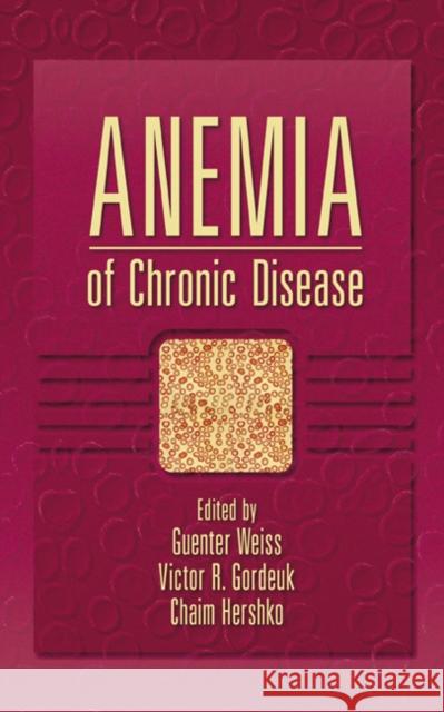 Anemia of Chronic Disease Gunter Weiss Guenter Weiss Victor Gordeuk 9780824759728 Marcel Dekker
