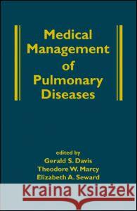 Medical Management of Pulmonary Diseases Gerald S. Davis Theodore W. Marcy Elizabeth A. Seward 9780824760021 CRC