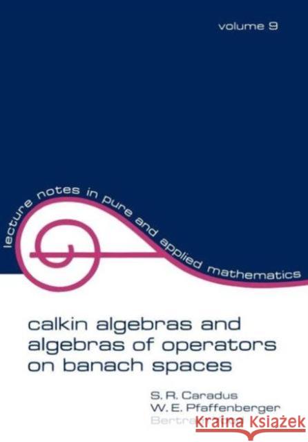 Calkin Algebras and Algebras of Operators on Banach Spates Caradus 9780824762469 CRC