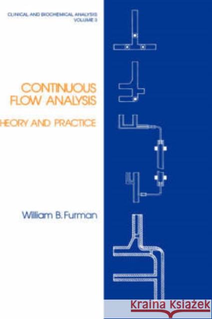 Continuous Flow Analysis: Theory and Practice Furman, William B. 9780824763206 CRC