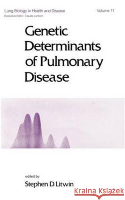Genetic Determinants of Pulmonary Disease S. D. Litwin D. Litwin S 9780824766085 CRC
