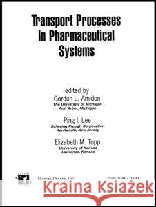 Transport Processes in Pharmaceutical Systems Gordon L. Amidon Ping I. Lee Elizabeth M. Topp 9780824766108 Marcel Dekker