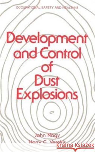 Development and Control of Dust Explosions J. Nagy H. C. Verakis John Nagy 9780824770044 CRC