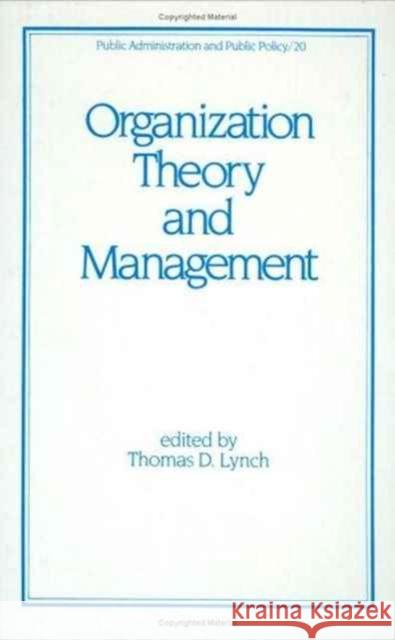 Organization Theory and Management Thomas D. Lynch Henry Ed. Lynch 9780824770211 CRC