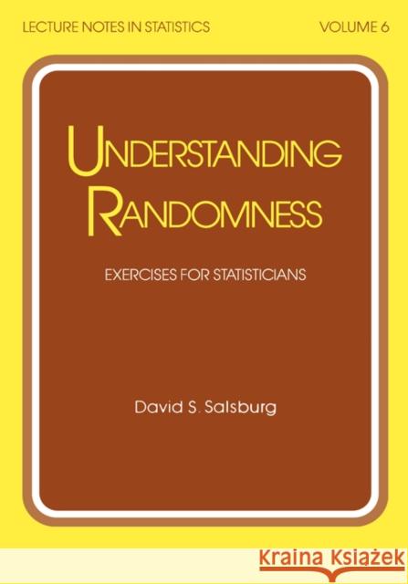 Understanding Randomness: Exercises for Statisticians Salsburg 9780824770570 CRC