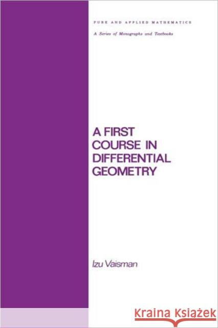 A First Course in Differential Geometry I. Vaisman Izu Vaisman Vaisman 9780824770631 CRC