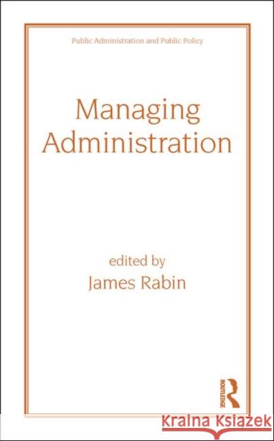 Managing Administration Rabin Jack Jack Rabin Samuel Humes 9780824770969
