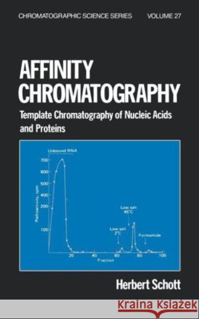 Affinity Chromatography: Template Chromatography of Nucleic Acids and Proteins Schott, Herbert 9780824771119 CRC