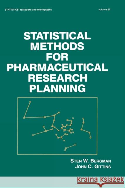 Statistical Methods for Pharmaceutical Research Planning Sten W. Bergman John C. Gittins 9780824771461 Marcel Dekker