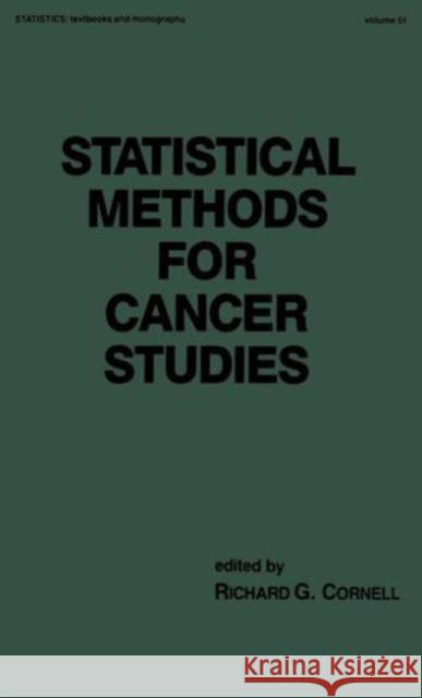 Statistical Methods for Cancer Studies R. G. Cornell Cornell                                  Richard G. Cornell 9780824771690 CRC