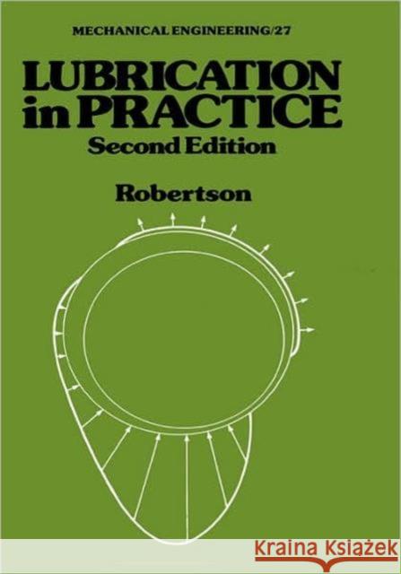 Lubrication in Practice W. L. Robertson L. Robertson W 9780824772048 CRC