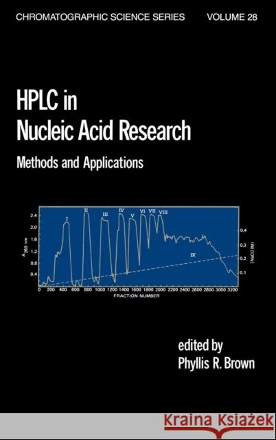 HPLC in Nucleic Acid Research: Methods and Applications Brown, Phyllis R. 9780824772369 CRC