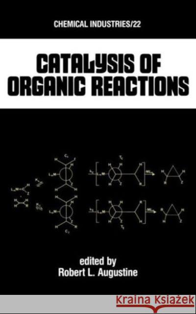 Catalysis of Organic Reactions Robert L. Augustine 9780824772635 Marcel Dekker