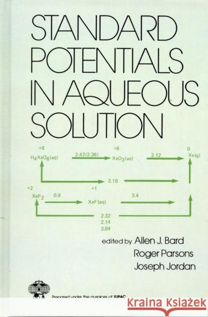 Standard Potentials in Aqueous Solution Bard                                     Allen J. Bard Roger Parsons 9780824772918 CRC
