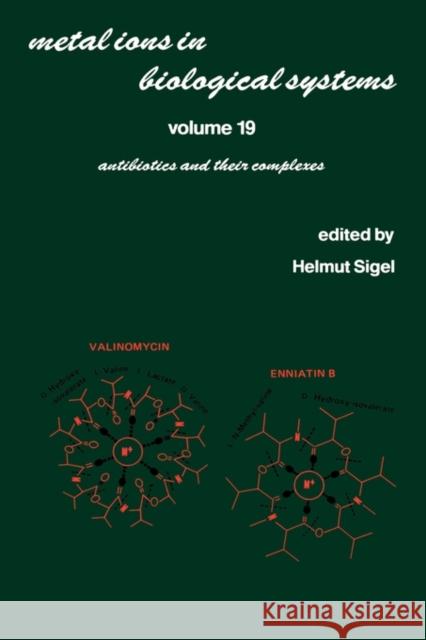Metal Ions in Biological Systems: Antibiotics and Their Complexes Sigel, Helmut 9780824774257 Marcel Dekker