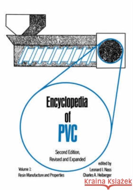 Encyclopedia of PVC: Resin Manufacture and Properties - Volume 1 of 4 (Print) Nass, Leonard I. 9780824774271 CRC