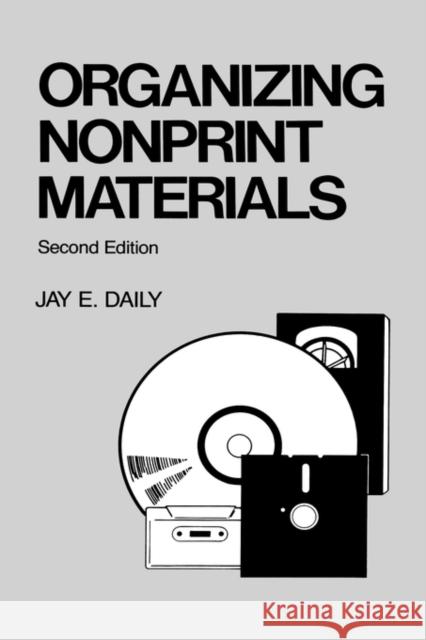 Organizing Nonprint Materials Daily, Jay E. 9780824775049 Marcel Dekker
