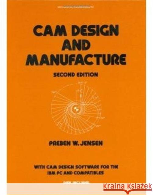 Cam Design and Manufacture, Second Edition P. Jensen Preben W. Jensen Patsy Jensen 9780824775124 CRC