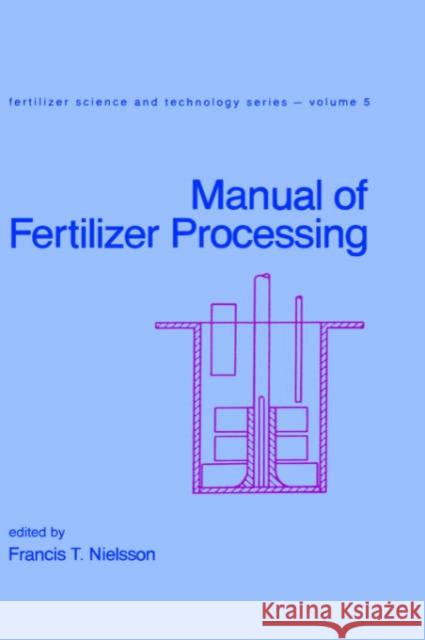 Manual of Fertilizer Processing Francis T. Nielsson 9780824775223 CRC Press