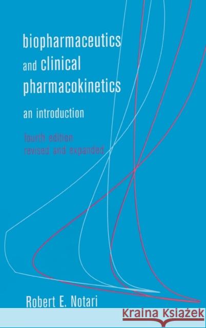 Biopharmaceutics and Clinical Pharmacokinetics: An Introduction, Fourth Edition, Notari 9780824775230 CRC