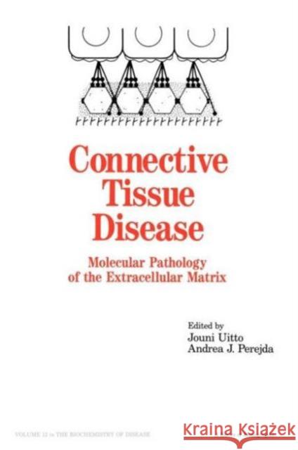 Connective Tissue Disease : Molecular Pathology of the Extracellular Matrix J. Uitto A. J. Perejda Uitto Uitto 9780824775339 CRC
