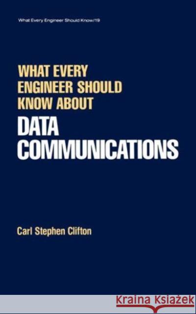 What Every Engineer Should Know about Data Communications Carl Stephen Clifton 9780824775667 Marcel Dekker