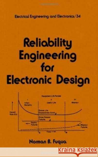 Reliability Engineering for Electronic Design N. B. Fuqua Norman B. Fuqua Fuqua Fuqua 9780824775711 CRC