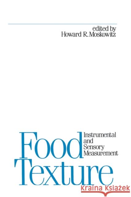 Food Texture: Instrumental and Sensory Measurement Moskowitz 9780824775858