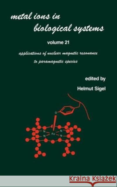 Metal Ions in Biological Systems: Applications of Nuclear Magnetic Resonance to Paramagnetic Species Sigel, Helmut 9780824775926 Marcel Dekker