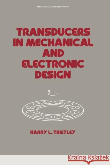 Transducers in Mechanical and Electronic Design Harry L. Trietley 9780824775988 Marcel Dekker