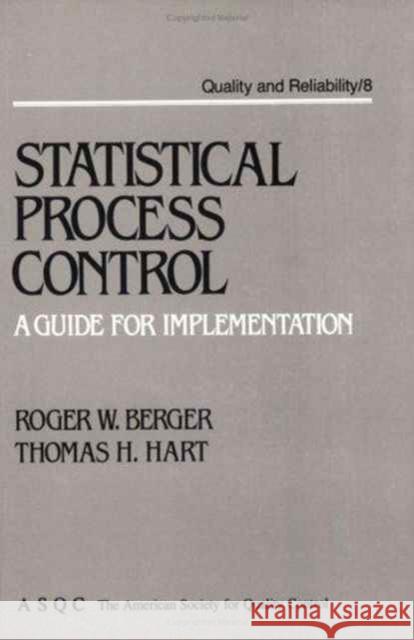 Statistical Process Control: A Guide for Implementation Berger, Roger W. 9780824776251