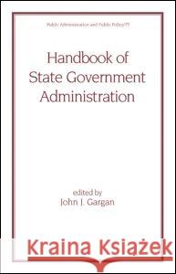 Handbook of State Government Administration John J. Gargan 9780824776602 Marcel Dekker