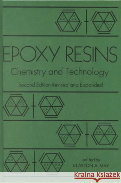 Epoxy Resins : Chemistry and Technology, Second Edition, Clayton A. May 9780824776909 CRC Press