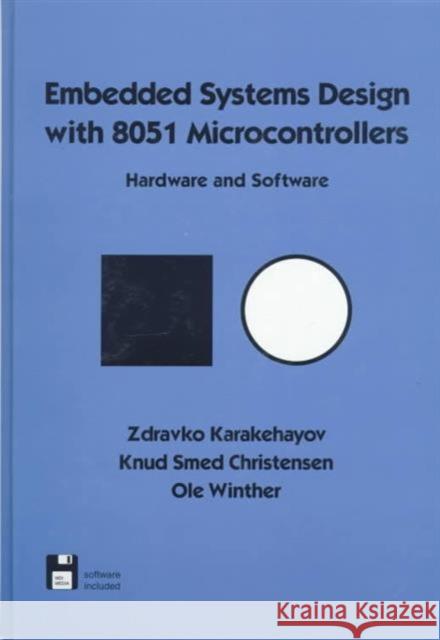 Embedded Systems Design with 8051 Microcontrollers : Hardware and Software Zdravko Karakehayov Knud Smed Christensen OLE Winther 9780824776961 CRC