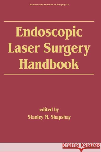 Endoscopic Laser Surgery Handbook S. M. Shapshay M. Shapshay S Stanley Shapshay 9780824777111 CRC