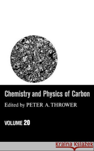 Chemistry & Physics of Carbon: Volume 20 Thrower, Peter a. 9780824777401 CRC