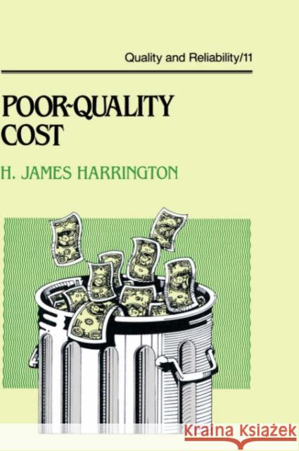 Poor-Quality Cost: Implementing, Understanding, and Using the Cost of Poor Quality Harrington 9780824777432 CRC