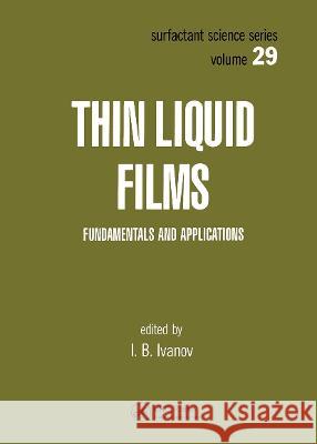 Thin Liquid Films I. B. Ivanov Ivanov Ivanov Ivan Ivanov 9780824777630