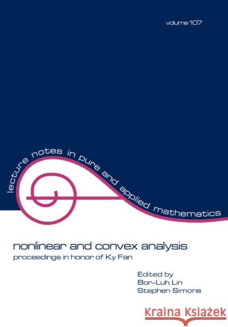 Nonlinear and Convex Analysis: Proceedings in Honor of KY Fan Lin 9780824777777 CRC