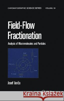 Field-Flow Fractionation J. Janca Josef Janca Janca Janca 9780824777920 CRC