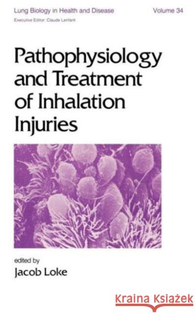 Pathophysiology and Treatment of Inhalation Injuries J. Loke Loke J Jacob Loke 9780824777951 CRC